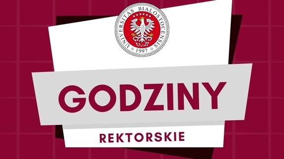 Godziny rektorskie - czwartek, 22 października 2026 roku, od godz. 11:30 do godz. 14:45.