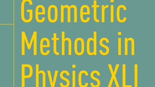 Materiały pokonferencyjne „Geometric Methods in Physics XLI”