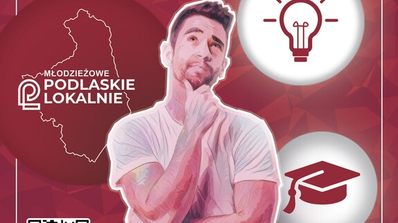 &bdquo;Młodzieżowe Podlaskie Lokalnie" - kolejna edycja konkursu dla organizacji studenckich, doktoranckich i akademickich
