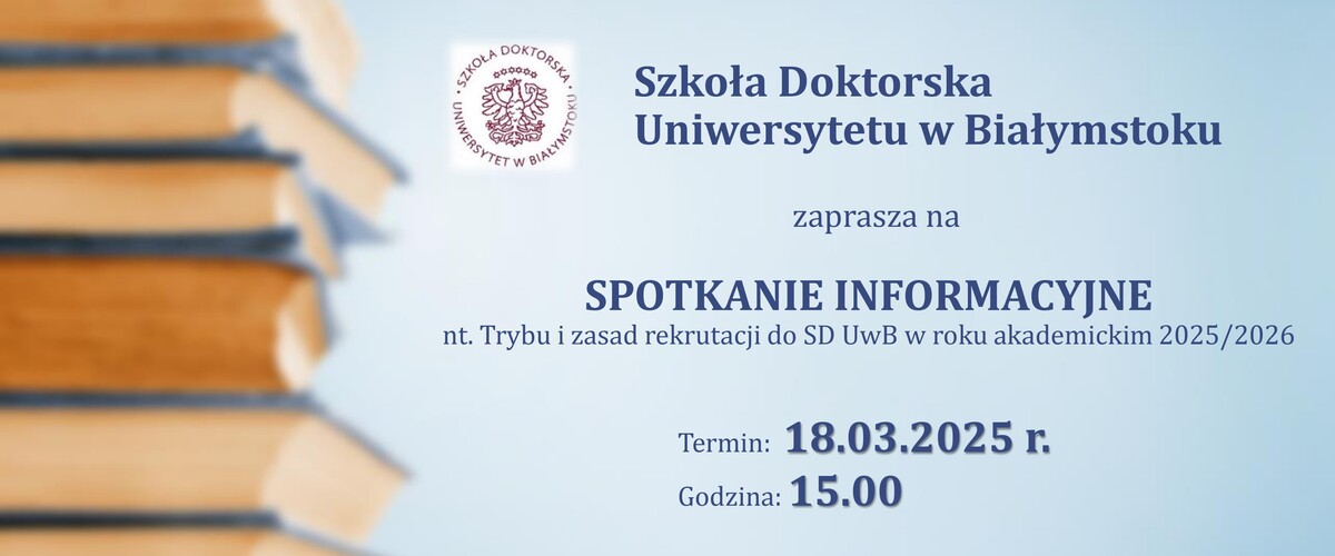 Spotkanie informacyjne nt. Trybu i zasad rekrutacji do SD UwB w roku akademickim 2025/2026