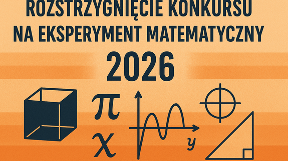 Rozstrzygnięcie Konkursu na Eksperyment Matematyczny, rok 2026