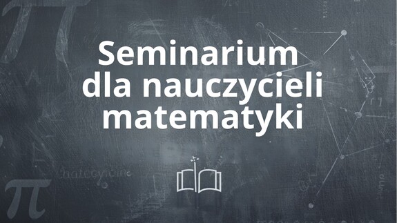 Seminarium dla nauczycieli matematyki