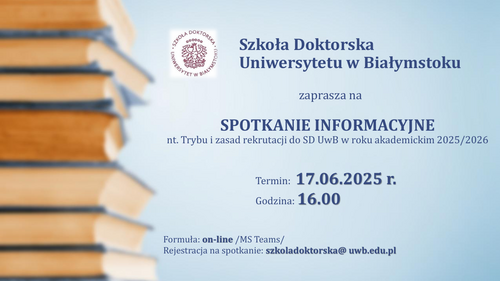 SPOTKANIE INFORMACYJNE nt. Trybu i zasad rekrutacji do Szkoły Doktorskiej  UwB w roku akademickim 2025/2026