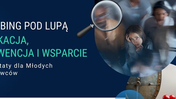 Mobbing pod lupą. Edukacja, prewencja i wsparcie. Warsztaty dla młodych naukowców
