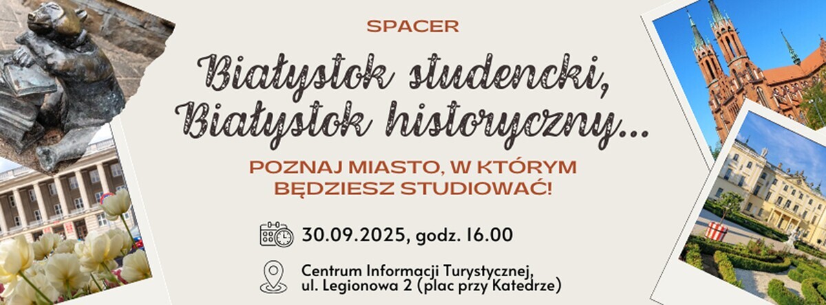 Zapraszamy na spacer „Białystok studencki, Białystok historyczny”. Poznaj miasto, w którym będziesz studiować!