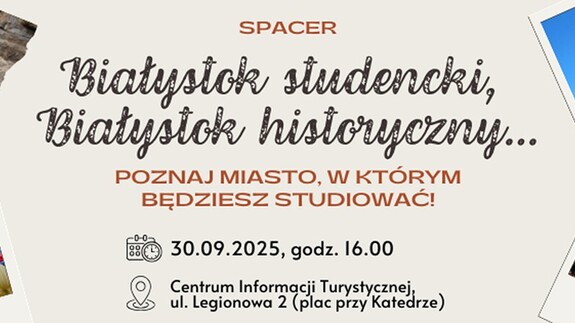 Zapraszamy na spacer „Białystok studencki, Białystok historyczny”. Poznaj miasto, w którym będziesz studiować!