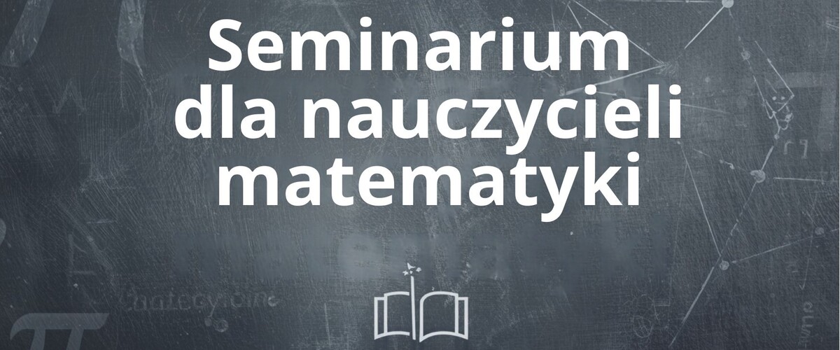 Seminarium dla nauczycieli matematyki