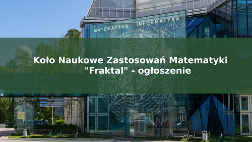 Koło Naukowe Zastosowań Matematyki "Fraktal" - otwarte spotkanie 26.02.2025