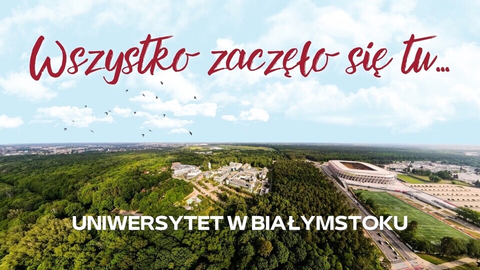 Wszystko zaczęło się tu… Nowy film promocyjny Uniwersytetu w Białymstoku