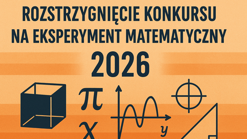 Rozstrzygnięcie Konkursu na Eksperyment Matematyczny, rok 2026
