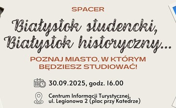 Zapraszamy na spacer „Białystok studencki, Białystok historyczny”. Poznaj miasto, w którym będziesz studiować!